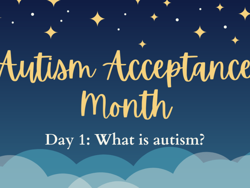 Autism Acceptance Month Day 1: What is&nbsp;autism?